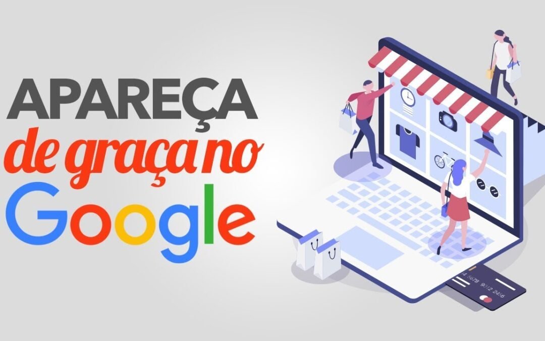 Faça Sua Empresa Aparecer no Google, em 10 Minutos e de Graça!